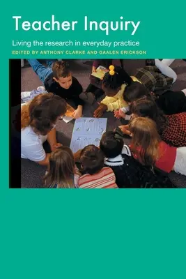 Teacher Inquiry: Lebendige Forschung in der alltäglichen Praxis - Teacher Inquiry: Living the Research in Everyday Practice