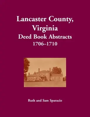 Lancaster Grafschaft, Virginia Urkundenbuch, 1706-1710 - Lancaster County, Virginia Deed Book, 1706-1710