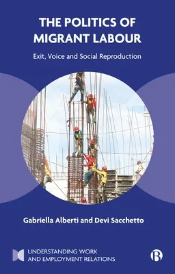 Die Politik der migrantischen Arbeit: Exit, Stimme und soziale Reproduktion - The Politics of Migrant Labour: Exit, Voice, and Social Reproduction