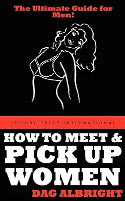 Wie man Frauen kennenlernt und aufreißt - How to Meet and Pick Up Women