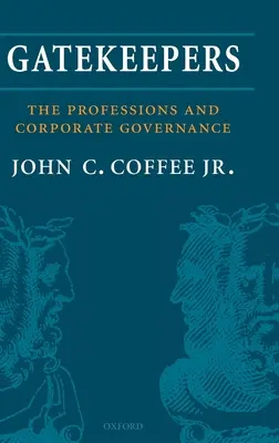 Torwächter: Die Rolle der freien Berufe in der Unternehmensführung - Gatekeepers: The Role of the Professions in Corporate Governance