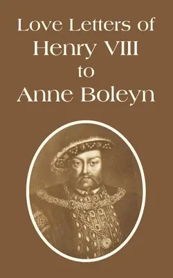 Liebesbriefe Heinrichs VIII. an Anne Boleyn - Love Letters of Henry VIII to Anne Boleyn