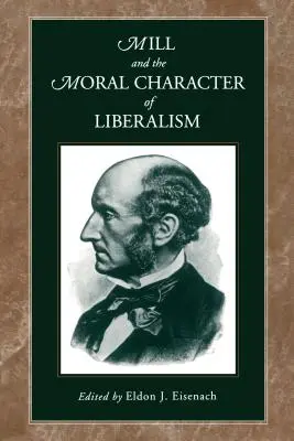 Mill und der moralische Charakter des Liberalismus - Mill and the Moral Character of Liberalism