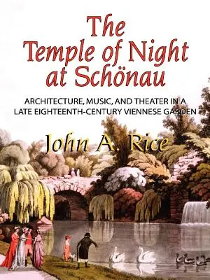 Tempel der Nacht in Schonau: Architektur, Musik und Theater in einem Wiener Garten des späten achtzehnten Jahrhunderts, Memoirs, American Philosophical Society - Temple of Night at Schonau: Architecture, Music, and Theater in a Late Eighteenth-Century Viennese Garden, Memoirs, American Philosophical Society