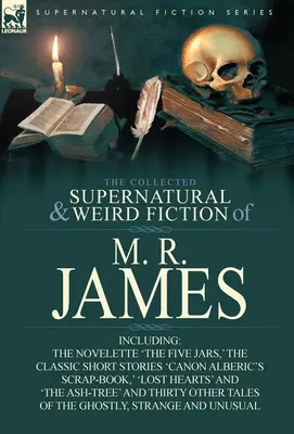 Die gesammelte übernatürliche und unheimliche Belletristik von M. R. James: Die Novelle 'The Five Jars', die klassischen Kurzgeschichten 'Canon Alberic's Scrap-Book', 'l - The Collected Supernatural & Weird Fiction of M. R. James: The Novelette 'The Five Jars, ' the Classic Short Stories 'Canon Alberic's Scrap-Book, ' 'l