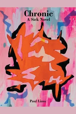 Chronisch: Ein kranker Roman - Chronic: A Sick Novel