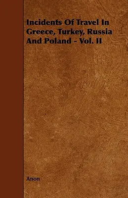 Reisebegebenheiten in Griechenland, der Türkei, Russland und Polen - Bd. II - Incidents of Travel in Greece, Turkey, Russia and Poland - Vol. II