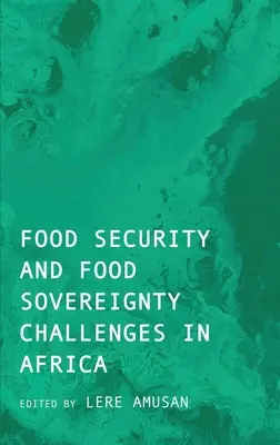 Herausforderungen für Ernährungssicherheit und Ernährungssouveränität in Afrika - Food Security and Food Sovereignty Challenges in Africa
