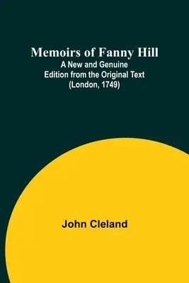 Memoiren von Fanny Hill; Eine neue und authentische Ausgabe nach dem Originaltext (London, 1749) - Memoirs of Fanny Hill; A New and Genuine Edition from the Original Text (London, 1749)