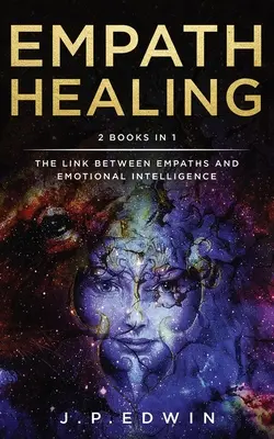 Empathische Heilung: 2 Bücher in 1 - Die Verbindung zwischen Empathen und emotionaler Intelligenz - Empath Healing: 2 Books in 1 - The Link Between Empaths and Emotional Intelligence