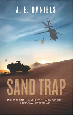 Sandfalle: Internationaler Verrat, ruchlose Komplotte und persönliches Erwachen - Sand Trap: International Treachery, Nefarious Plots, & Personal Awakenings
