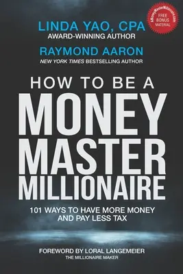 Wie man ein Money Master Millionär wird: 101 Wege, mehr Geld zu haben und weniger Steuern zu zahlen - How to Be a Money Master Millionaire: 101 Ways to Have More Money and Pay Less Tax