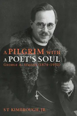 Ein Pilger mit der Seele eines Dichters: George A. Simons (1874-1952) - A Pilgrim with a Poet's Soul: George A. Simons (1874-1952)