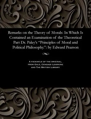 Bemerkungen über die Theorie der Moral: Mit einer Untersuchung des theoretischen Teils von Dr. Paley's Principles of Moral and Political Philosophy - Remarks on the Theory of Morals: In Which Is Contained an Examination of the Theoretical Part Dr. Paley's Principles of Moral and Political Philosophy