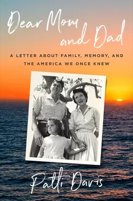 Liebe Mama und lieber Papa: Ein Brief über Familie, Erinnerung und das Amerika, das wir einst kannten - Dear Mom and Dad: A Letter about Family, Memory, and the America We Once Knew