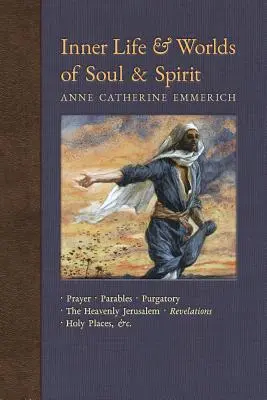 Inneres Leben und Welten der Seele & des Geistes: Gebete, Gleichnisse, Fegefeuer, himmlisches Jerusalem, Offenbarungen, Heilige Stätten, Evangelien, &c. - Inner Life and Worlds of Soul & Spirit: Prayers, Parables, Purgatory, Heavenly Jerusalem, Revelations, Holy Places, Gospels, &c.