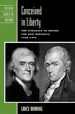 In Freiheit erdacht: Der Kampf um die Definition der Neuen Republik, 1789-1793 - Conceived in Liberty: The Struggle to Define the New Republic, 1789-1793