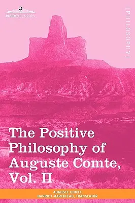 Die positive Philosophie von Auguste Comte, Bd. II (in 2 Bänden) - The Positive Philosophy of Auguste Comte, Vol. II (in 2 Volumes)