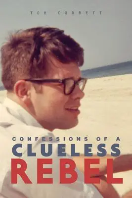 Bekenntnisse eines ahnungslosen Rebellen - Confessions of a Clueless Rebel