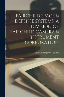 Fairchild Space & Defense Systems, eine Abteilung der Fairchild Camera & Instrument Corporation - Fairchild Space & Defense Systems, a Division of Fairchild Camera & Instrument Corporation