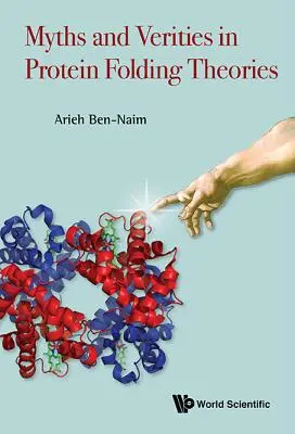 Mythen und Wahrheiten in den Theorien der Proteinfaltung - Myths and Verities in Protein Folding Theories