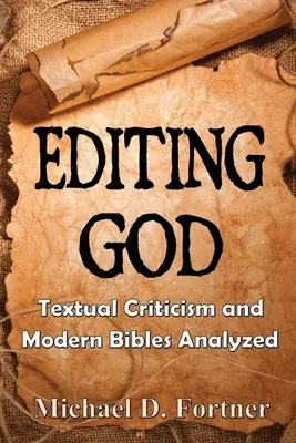 Gott redigieren: Textkritik und moderne Bibeln auf dem Prüfstand - Editing God: Textual Criticism and Modern Bibles Analyzed