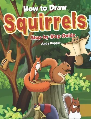 Wie man Eichhörnchen zeichnet - Schritt für Schritt: Das beste Eichhörnchen-Zeichenbuch für Sie und Ihre Kinder - How to Draw Squirrels Step-by-Step Guide: Best Squirrel Drawing Book for You and Your Kids