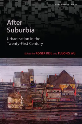 After Suburbia: Urbanisierung im einundzwanzigsten Jahrhundert - After Suburbia: Urbanization in the Twenty-First Century