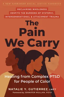 The Pain We Carry: Heilung von komplexer PTSD für People of Color - The Pain We Carry: Healing from Complex Ptsd for People of Color