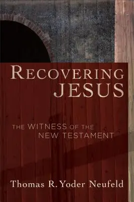 Jesus wiedergewinnen: Das Zeugnis des Neuen Testaments - Recovering Jesus: The Witness of the New Testament
