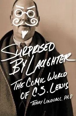 Überrascht vom Lachen - überarbeitet und aktualisiert: Die komische Welt von C.S. Lewis - Surprised by Laughter Revised and Updated: The Comic World of C.S. Lewis