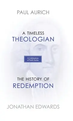 Eine Reihe zur Feier des Glaubens: Ein zeitloser Theologe Die Geschichte der Erlösung - A Celebration of Faith Series: A Timeless Theologian The History of Redemption