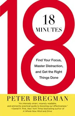 18 Minuten: Finden Sie Ihren Fokus, meistern Sie Ablenkungen und erledigen Sie die richtigen Dinge - 18 Minutes: Find Your Focus, Master Distraction, and Get the Right Things Done