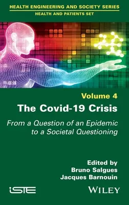 Die Covid-19-Krise: Von der Frage einer Epidemie zu einer gesellschaftlichen Frage, Band 4 - The Covid-19 Crisis: From a Question of an Epidemic to a Societal Questioning, Volume 4