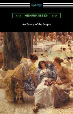 Ein Volksfeind: (Übersetzt von R. Farquharson Sharp mit einer Einleitung von Otto Heller) - An Enemy of the People: (Translated by R. Farquharson Sharp with an Introduction by Otto Heller)