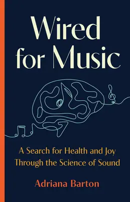 Verdrahtet für Musik: Eine Suche nach Gesundheit und Freude durch die Wissenschaft des Klangs - Wired for Music: A Search for Health and Joy Through the Science of Sound