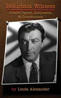 Zeuge wider Willen: Robert Taylor, Hollywood und der Kommunismus (Gebundene Ausgabe) - Reluctant Witness: Robert Taylor, Hollywood & Communism (Hardback)