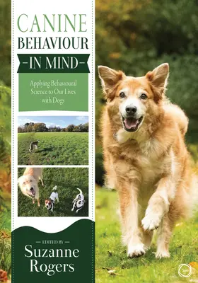 Hundeverhalten im Kopf: Die Anwendung der Verhaltenswissenschaft auf unser Leben mit Hunden - Canine Behaviour in Mind: Applying Behavioural Science to Our Lives with Dogs