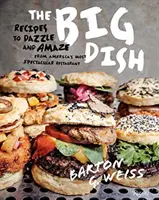 Big Dish - Rezepte aus Amerikas spektakulärstem Restaurant zum Staunen und Verblüffen - Big Dish - Recipes to Dazzle and Amaze from America's Most Spectacular Restaurant