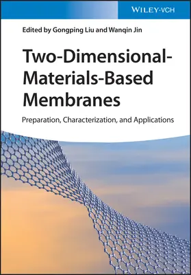 Auf zweidimensionalen Materialien basierende Membranen: Herstellung, Charakterisierung und Anwendungen - Two-Dimensional-Materials-Based Membranes: Preparation, Characterization, and Applications