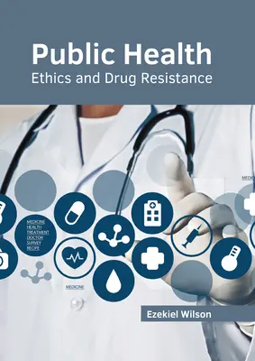 Öffentliche Gesundheit: Ethik und Medikamentenresistenz - Public Health: Ethics and Drug Resistance