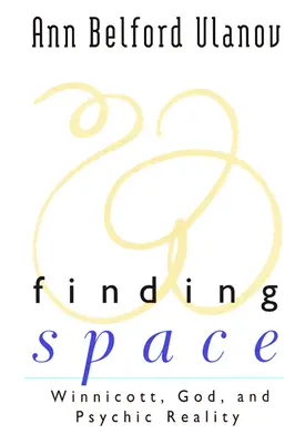 Den Raum finden: Winnicott, Gott und die psychische Realität - Finding Space: Winnicott, God, and Psychic Reality