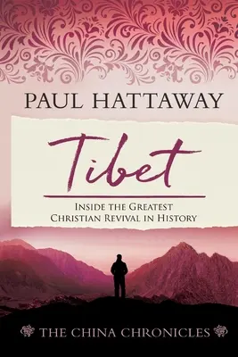 Tibet: Einblicke in die größte christliche Erweckung der Geschichte - Tibet: Inside the Greatest Christian Revival in History