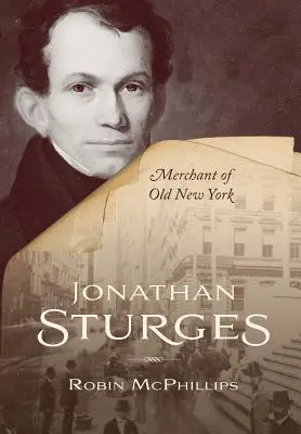 Jonathan Sturges: Der Kaufmann von Old New York - Jonathan Sturges: Merchant of Old New York