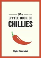 Kleines Buch der Chilis - Ein Taschenführer durch die wunderbare Welt der Chilischoten, mit Rezepten, Wissenswertem und mehr - Little Book of Chillies - A Pocket Guide to the Wonderful World of Chilli Peppers, Featuring Recipes, Trivia and More