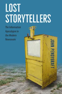 Verlorene Geschichtenerzähler: Die Informationsapokalypse in der modernen Nachrichtenredaktion - Lost Storytellers: The Information Apocalypse in the Modern Newsroom