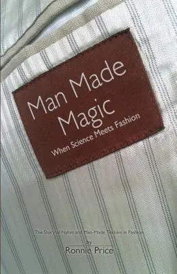 Man Made Magic - Wenn Wissenschaft auf Mode trifft: Die Geschichte von Nylon und künstlichen Textilien in der Mode - Man Made Magic - When Science Meets Fashion: The Story of Nylon and Man-Made Textiles in Fashion