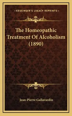 Die homöopathische Behandlung des Alkoholismus (1890) - The Homeopathic Treatment of Alcoholism (1890)