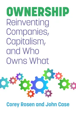 Eigentum: Unternehmen, Kapitalismus und die Frage, wem was gehört, neu erfinden - Ownership: Reinventing Companies, Capitalism, and Who Owns What