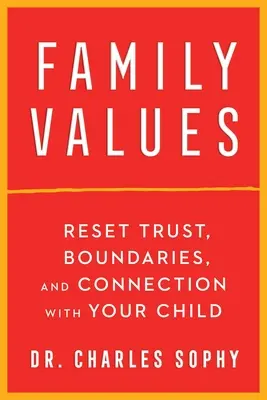 Familienwerte: Vertrauen, Grenzen und Verbindung zu Ihrem Kind wiederherstellen - Family Values: Reset Trust, Boundaries, and Connection with Your Child